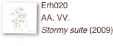 ￼Erh020 
AA. VV.
Stormy suite (2009)