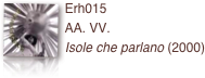 ￼Erh015 
AA. VV.
Isole che parlano (2000)   