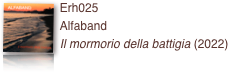 ￼Erh025 
Alfaband
Il mormorio della battigia (2022)